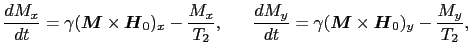 $\displaystyle {dM_{x} \over{dt}} = \gamma(\mbox{\boldmath$M$}\times\mbox{\boldm...
...a(\mbox{\boldmath$M$}\times\mbox{\boldmath$H$}_{0})_{y} - {M_{y} \over{T_{2}}},$