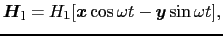 $\displaystyle \mbox{\boldmath$H$}_{\rm l} = H_{1}[\mbox{\boldmath$x$}\cos\omega t - \mbox{\boldmath$y$}\sin\omega t],$