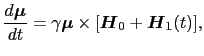 $\displaystyle {d\mbox{\boldmath$\mu$} \over{dt}} = \gamma\mbox{\boldmath$\mu$}\times[\mbox{\boldmath$H$}_{0} + \mbox{\boldmath$H$}_{\rm 1}(t)],$