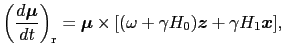 $\displaystyle \left ( {d\mbox{\boldmath$\mu$} \over{dt}} \right )_{\rm r} = \mb...
...[(\omega + \gamma H_{0})\mbox{\boldmath$z$} + \gamma H_{1}\mbox{\boldmath$x$}],$