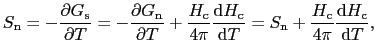 $\displaystyle S_{\rm n} = -\frac{\partial G_{\rm s}}{\partial T} = -\frac{\part...
...\rm d}T} = S_{\rm n} + \frac{H_{\rm c}}{4\pi}\frac{{\rm d}H_{\rm c}}{{\rm d}T},$