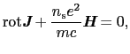 $\displaystyle {\rm rot}\mbox{\bfseries\itshape {J}} + \frac{n_{\rm s}e^{2}}{mc}\mbox{\bfseries\itshape {H}} = 0,$