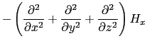 $\displaystyle - \left(\frac{\partial^{2}}{\partial x^{2}} + \frac{\partial^{2}}{\partial y^{2}} + \frac{\partial^{2}}{\partial z^{2}}\right)H_{x}$