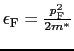 $\epsilon_{\rm F} = \frac{p_{\rm F}^{2}}{2m^{*}}$