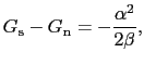 $\displaystyle G_{\rm s} - G_{\rm n} = -\frac{\alpha^{2}}{2\beta},$