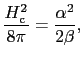 $\displaystyle \frac{H_{\rm c}^{2}}{8\pi} = \frac{\alpha^{2}}{2\beta},$