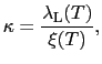 $\displaystyle \kappa = \frac{\lambda_{\rm L}(T)}{\xi(T)},$