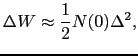 $\displaystyle \Delta W \approx \frac{1}{2}N(0)\Delta^{2},$