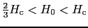 $\frac{2}{3}H_{\rm c} < H_{0} < H_{\rm c}$