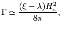 $\displaystyle \Gamma \simeq \frac{(\xi - \lambda)H_{\rm c}^{2}}{8\pi},$