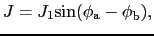 $\displaystyle J = J_{1}{\rm sin}(\phi_{\rm a} - \phi_{\rm b}),$