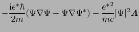 $\displaystyle -\frac{{\rm i}e^{*}\hbar}{2m}(\Psi\mbox{\bfseries\itshape {$\nabl...
...Psi^{*}) - \frac{{e^{*}}^{2}}{mc}\vert\Psi\vert^{2}\mbox{\bfseries\itshape {A}}$