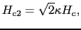 $\displaystyle H_{\rm c2} = \sqrt{2}\kappa H_{\rm c},$