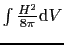 $\int\frac{H^{2}}{8\pi}{\rm d}V$