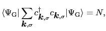 $\displaystyle \langle \Psi_{\rm G}\vert\sum_{\mbox{\boldmath$k$}, \sigma} c_{\m...
...$}, \sigma}^{\dag }c_{\mbox{\boldmath$k$}, \sigma}\vert\Psi_{\rm G}\rangle = N,$