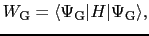 $\displaystyle W_{\rm G} = \langle \Psi_{\rm G} \vert H \vert \Psi_{\rm G} \rangle,$