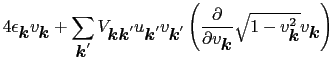 $\displaystyle 4\epsilon_{\mbox{\boldmath$k$}}v_{\mbox{\boldmath$k$}} + \sum_{\m...
...$k$}}}} \sqrt{1 - v_{\mbox{\boldmath$k$}}^{2}} v_{\mbox{\boldmath$k$}} \right )$