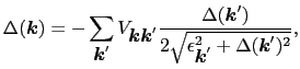 $\displaystyle \Delta(\mbox{\boldmath$k$}) = - \sum_{\mbox{\boldmath$k$}'} V_{\m...
...qrt{ \epsilon_{\mbox{\boldmath$k$}'}^{2} + \Delta(\mbox{\boldmath$k$}')^{2}}}},$