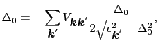 $\displaystyle \Delta_{0} = -\sum_{\mbox{\boldmath$k$}'} V_{\mbox{\boldmath$k$}\...
...elta_{0} \over{2 \sqrt{\epsilon_{\mbox{\boldmath$k$}'}^{2} + \Delta_{0}^{2}}}},$