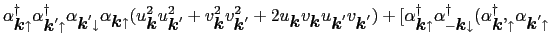 $\displaystyle \alpha_{\mbox{\boldmath$k$}\uparrow}^{\dag }\alpha_{\mbox{\boldma...
...pha_{\mbox{\boldmath$k$'}\uparrow}^{\dag }\alpha_{\mbox{\boldmath$k$}'\uparrow}$