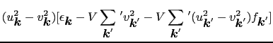 $\displaystyle (u_{\mbox{\boldmath$k$}}^{2} - v_{\mbox{\boldmath$k$}}^{2}) [\eps...
...\boldmath$k$}'}^{2} - v_{\mbox{\boldmath$k$}'}^{2} ) f_{\mbox{\boldmath$k$}'} ]$