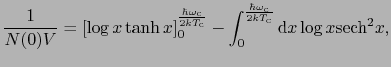 $\displaystyle {1 \over{N(0)V}} = [ \log x \tanh x ]_{0}^{{\hbar\omega_{\rm c} \...
...0}^{{\hbar\omega_{\rm c} \over{2kT_{\rm c}}}} {\rm d}x \log x {\rm sech}^{2} x,$