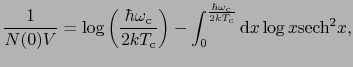 $\displaystyle {1 \over{N(0)V}} = \log \left ( {\hbar\omega_{\rm c} \over{2kT_{\...
...0}^{{\hbar\omega_{\rm c} \over{2kT_{\rm c}}}} {\rm d}x \log x {\rm sech}^{2} x,$