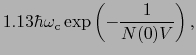 $\displaystyle 1.13\hbar\omega_{\rm c}\exp \left ( - {1 \over{N(0)V}} \right ),$