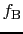 $\displaystyle f_{\rm B}$