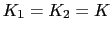 $K_{1} = K_{2} = K$