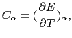 $\displaystyle C_{\alpha} = ({\partial E \over{\partial T}})_{\alpha},$