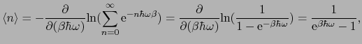 $\displaystyle \langle n \rangle = -{\partial \over{\partial(\beta\hbar\omega)}}...
...1 - {\rm e}^{-\beta\hbar\omega}}}) = {1 \over{{\rm e}^{\beta\hbar\omega} - 1}},$