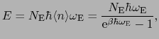 $\displaystyle E = N_{\rm E}\hbar\langle n \rangle\omega_{\rm E} = {N_{\rm E}\hbar\omega_{\rm E} \over{{\rm e}^{\beta\hbar\omega_{\rm E}} - 1}},$