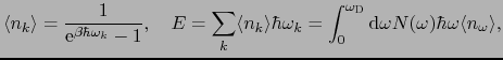 $\displaystyle \langle n_{k} \rangle = {1 \over{{\rm e}^{\beta\hbar\omega_{k}} -...
...0}^{\omega_{\rm D}}{\rm d}\omega N(\omega)\hbar\omega\langle n_{\omega}\rangle,$