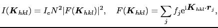 $\displaystyle I(\mbox{\boldmath$K$}_{hkl}) = I_{\rm e}N^{2}\vert F(\mbox{\boldm...
...{j}f_{j}{\rm e}^{{\rm i}\mbox{\boldmath$K$}_{hkl}\cdot\mbox{\boldmath$r$}_{j}},$