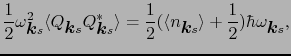 $\displaystyle {1 \over{2}}\omega_{\mbox{\boldmath$k$}s}^{2}\langle Q_{\mbox{\bo...
...\mbox{\boldmath$k$}s}\rangle + {1 \over{2}})\hbar\omega_{\mbox{\boldmath$k$}s},$