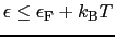 $\epsilon \leq \epsilon_{\rm F} + k_{\rm B}T$