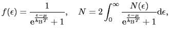 $\displaystyle f(\epsilon) = {1 \over{{\rm e}^{\frac{\epsilon - \mu}{k_{\rm B}T}...
...psilon) \over{{\rm e}^{\frac{\epsilon - \mu}{k_{\rm B}T}} + 1}}{\rm d}\epsilon,$