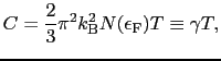 $\displaystyle C = {2 \over{3}}\pi^{2}k_{\rm B}^{2}N(\epsilon_{\rm F})T \equiv \gamma T,$