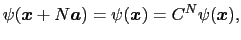 $\displaystyle \psi(\mbox{\boldmath$x$} + N\mbox{\boldmath$a$}) = \psi(\mbox{\boldmath$x$}) = C^{N}\psi(\mbox{\boldmath$x$}),$