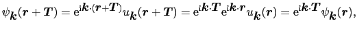 $\displaystyle \psi_{\mbox{\boldmath$k$}}(\mbox{\boldmath$r$} + \mbox{\boldmath$...
...th$k$}\cdot\mbox{\boldmath$T$}}\psi_{\mbox{\boldmath$k$}}(\mbox{\boldmath$r$}),$