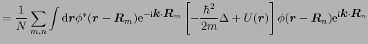 $\displaystyle = {1 \over{N}}\sum_{m, n}\int{\rm d}\mbox{\boldmath$r$}\phi^{*}(\...
...ldmath$R$}_{n}){\rm e}^{{\rm i}\mbox{\boldmath$k$}\cdot\mbox{\boldmath$R$}_{n}}$