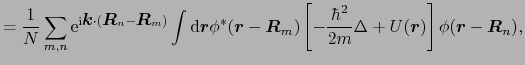 $\displaystyle = {1 \over{N}}\sum_{m, n}{\rm e}^{{\rm i}\mbox{\boldmath$k$}\cdot...
...\mbox{\boldmath$r$})\right]\phi(\mbox{\boldmath$r$} - \mbox{\boldmath$R$}_{n}),$