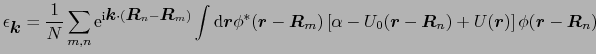 $\displaystyle \epsilon_{\mbox{\boldmath$k$}} = {1 \over{N}}\sum_{m, n}{\rm e}^{...
...(\mbox{\boldmath$r$})\right]\phi(\mbox{\boldmath$r$} - \mbox{\boldmath$R$}_{n})$