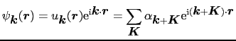 $\displaystyle \psi_{\mbox{\boldmath$k$}}(\mbox{\boldmath$r$}) = u_{\mbox{\boldm...
...e}^{{\rm i}(\mbox{\boldmath$k$} + \mbox{\boldmath$K$})\cdot\mbox{\boldmath$r$}}$