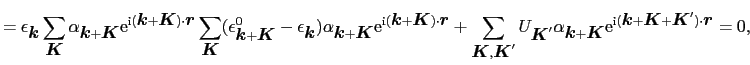 $\displaystyle = \epsilon_{\mbox{\boldmath$k$}}\sum_{\mbox{\boldmath$K$}}\alpha_...
...k$} + \mbox{\boldmath$K$} + \mbox{\boldmath$K$}')\cdot\mbox{\boldmath$r$}} = 0,$