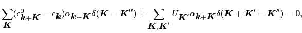 $\displaystyle \sum_{\mbox{\boldmath$K$}}(\epsilon_{\mbox{\boldmath$k$} + \mbox{...
...\delta(\mbox{\boldmath$K$} + \mbox{\boldmath$K$}' - \mbox{\boldmath$K$}'') = 0,$