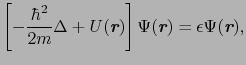 $\displaystyle \left[ -\frac{\hbar^{2}}{2m}\Delta + U(\mbox{\bfseries\itshape {r...
...Psi(\mbox{\bfseries\itshape {r}}) = \epsilon\Psi(\mbox{\bfseries\itshape {r}}),$