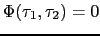 $\Phi(\tau_{1},\tau_{2}) = 0$