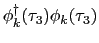 $\phi_{k}^{\dag }(\tau_{3})\phi_{k}(\tau_{3})$